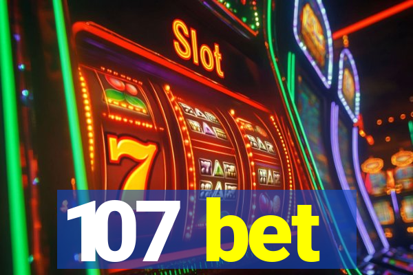 107 bet